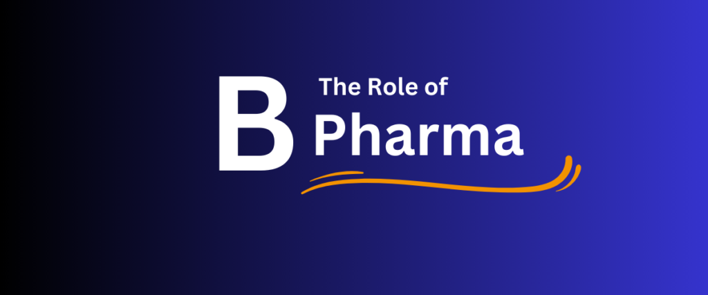 The Role of B pharma