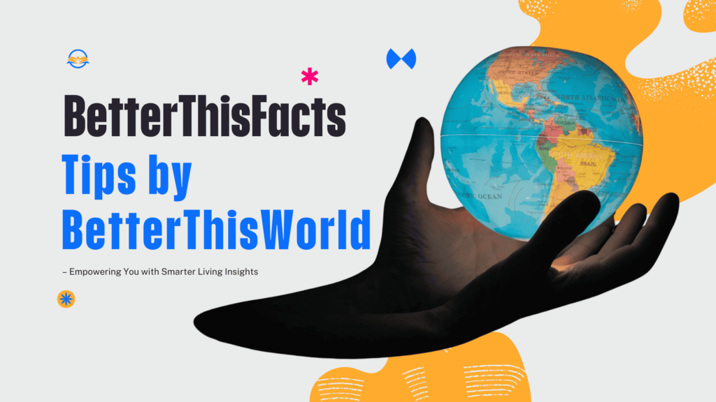 BetterThisFacts Tips by BetterThisWorld